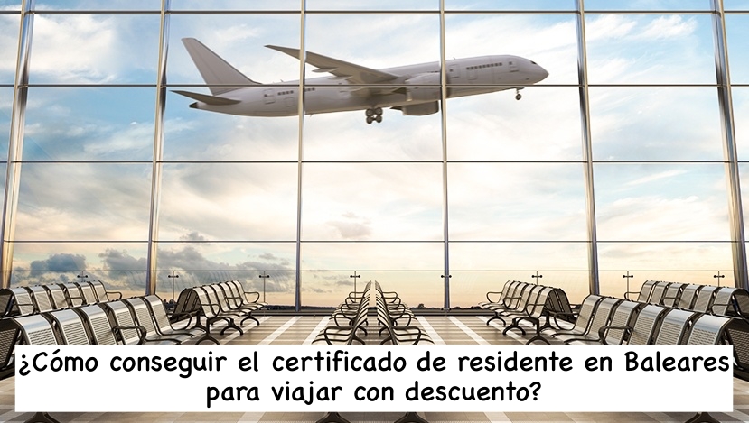 ¿Cómo conseguir el certificado de residente en Baleares para viajar con descuento?
